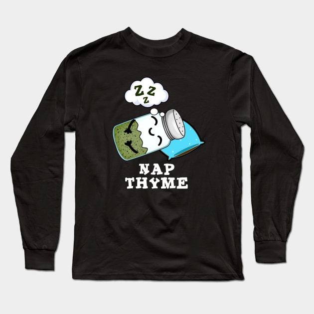 Nap Thyme Cute Sleeping Herb Pun Long Sleeve T-Shirt by punnybone